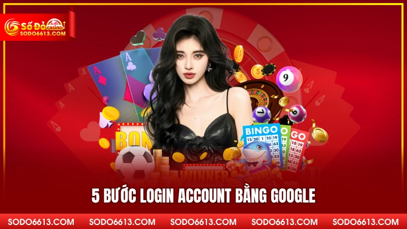5 bước login account bằng Google