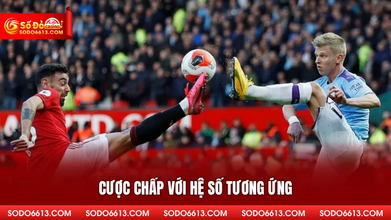 Cược chấp với hệ số tương ứng