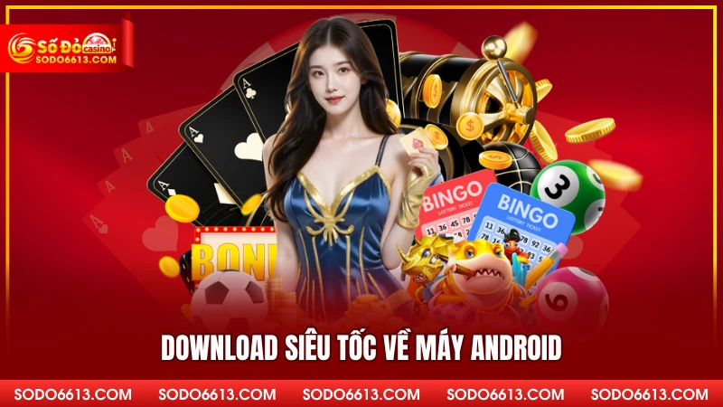 Download siêu tốc về máy Android