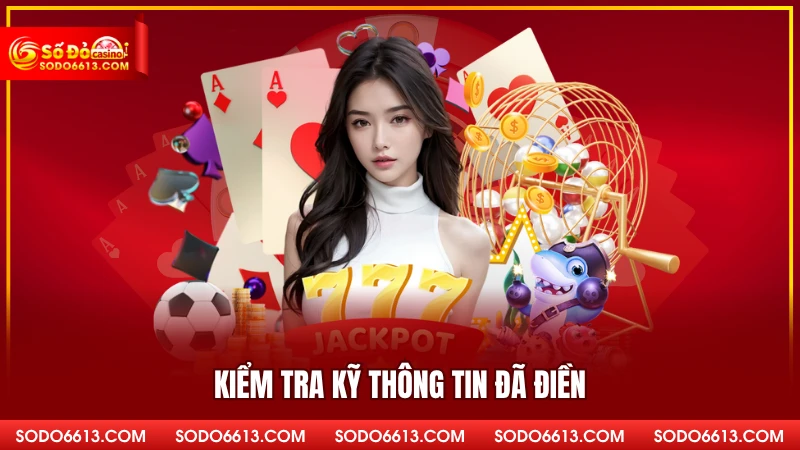 Kiểm tra kỹ thông tin đã điền