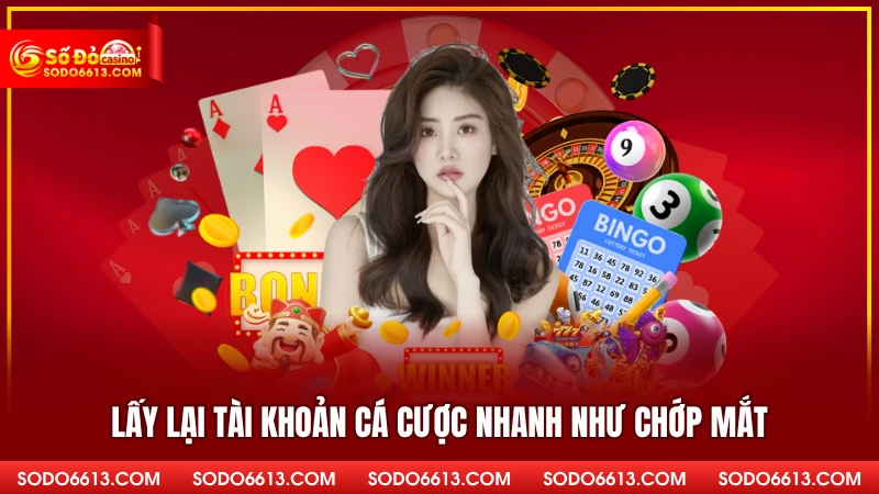 Lấy lại tài khoản cá cược nhanh như chớp mắt