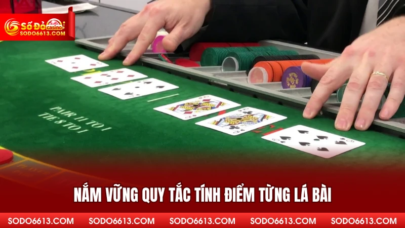 Nắm vững quy tắc tính điểm từng lá bài