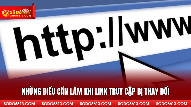 Những điều cần làm khi link truy cập bị thay đổi