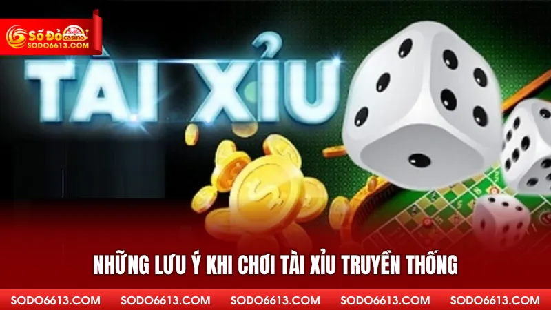 Những lưu ý khi chơi tài xỉu truyền thống