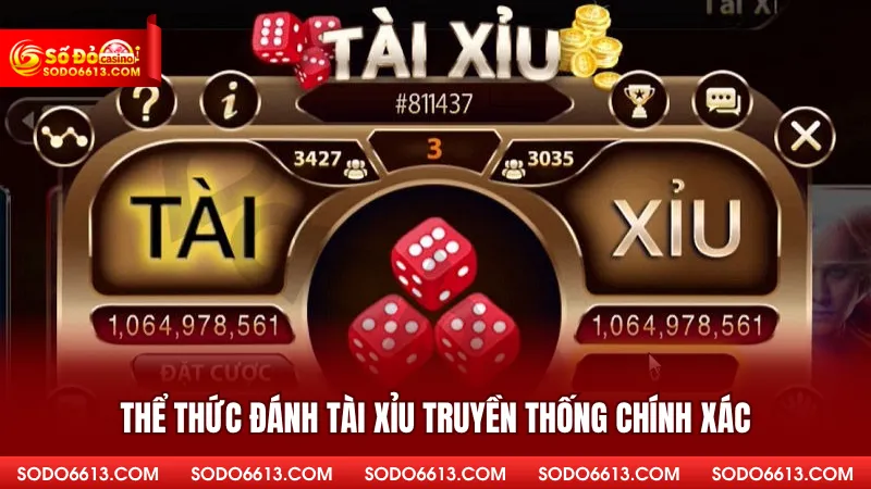 Thể thức đánh tài xỉu truyền thống chính xác