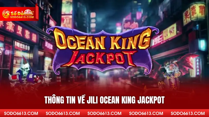 Jili Ocean King Jackpot Sodo66 – Chinh Phục Kho Báu 3D
