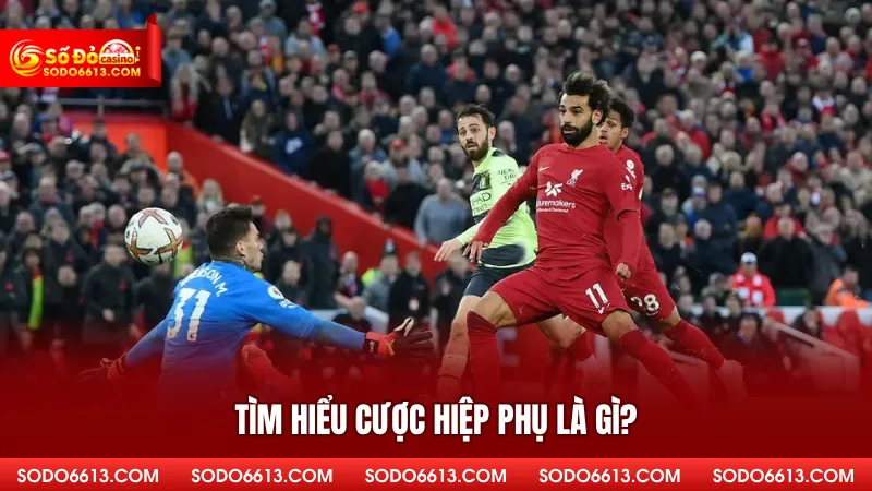 Tìm hiểu cược hiệp phụ là gì?