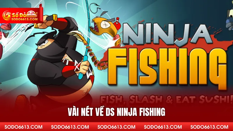DS Ninja Fishing - Bắn Cá Kiểu Nhật Cùng Nhà Cái Sodo66